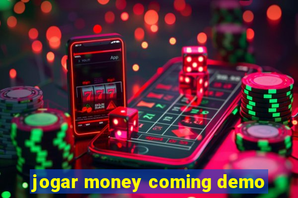 jogar money coming demo